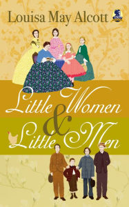Title: Little Women & Little Men, Author: Louisa May Alcott