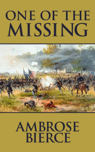 Title: One of the Missing, Author: Ambrose Gwinnett Bierce