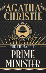 Title: The Kidnapped Prime Minister: A Hercule Poirot Short Story, Author: Agatha Christie
