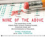 None of the Above: The Untold Story of the Atlanta Public Schools Cheating Scandal, Corporate Greed , and the Criminalization of Educators