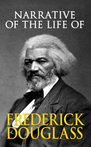 Title: Narrative of the Life of Frederick Douglass, Author: Frederick Douglass