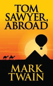 Title: Tom Sawyer, Abroad, Author: Mark Twain