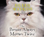 The Persian Always Meows Twice