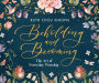 Beholding and Becoming: The Art of Everyday Worship