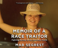Title: Memoir of a Race Traitor: Fighting Racism in the American South, Author: Mab Segrest