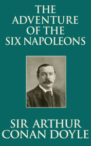 Title: The Adventure of the Six Napoleons, Author: Sir Arthur Conan Doyle