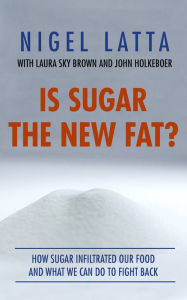 Title: Is Sugar The New Fat?, Author: Nigel Latta