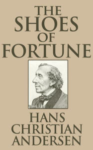 Title: The Shoes of Fortune, Author: Hans Christian Andersen
