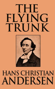 Title: The Flying Trunk, Author: Hans Christian Andersen