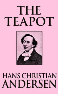 Title: The Teapot, Author: Hans Christian Andersen