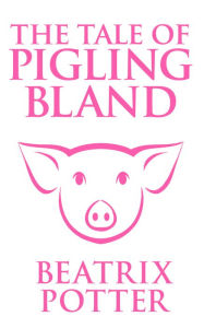 Title: The Tale of Pigling Bland, Author: Beatrix Potter