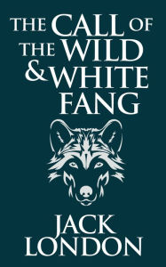 Title: The Call of the Wild & White Fang, Author: Jack London