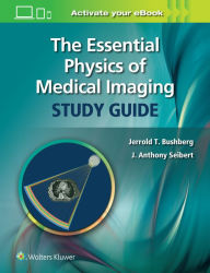Title: The Essential Physics of Medical Imaging Study Guide, Author: Jerrold T. Bushberg PhD