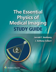 Title: The Essential Physics of Medical Imaging Study Guide, Author: Jerrold T. Bushberg