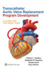 Transcatheter Aortic Valve Replacement Program Development: A Guide for the Heart Team