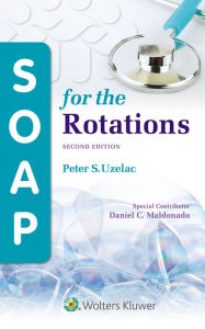 Title: SOAP for the Rotations / Edition 2, Author: Peter S Uzelac M.D.