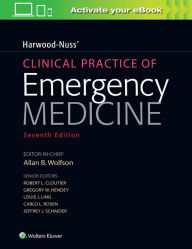 Title: Harwood-Nuss' Clinical Practice of Emergency Medicine, Author: Allan B. Wolfson MD