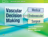 Title: Vascular Decision Making: Medical, Endovascular, Surgical / Edition 1, Author: Jack L. Cronenwett