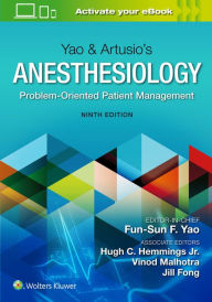 Title: Yao & Artusio's Anesthesiology: Problem-Oriented Patient Management / Edition 9, Author: Fun-Sun F. Yao MD