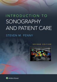 Title: Introduction to Sonography and Patient Care / Edition 2, Author: Steven M. Penny M.A.