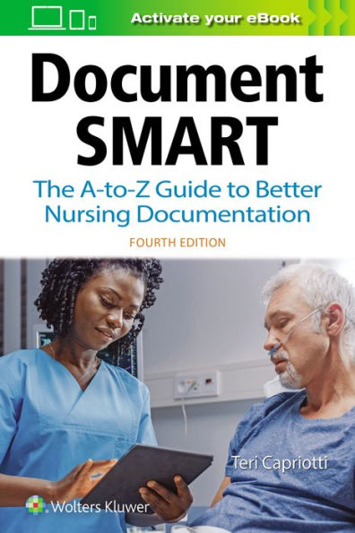 Document Smart: The A-to-Z Guide to Better Nursing Documentation / Edition 4