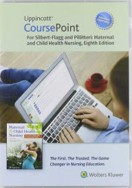 Title: Lippincott CoursePoint Enhanced for Silbert-Flagg and Pillitteri's Maternal and Child Health Nursing: Care of the Childbearing and Childrearing Family / Edition 8, Author: JoAnne Silbert-Flagg DNP