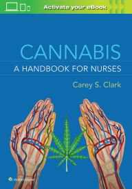 Title: Cannabis: A Handbook for Nurses, Author: CAREY S. CLARK