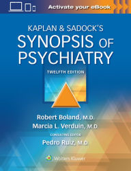 Title: Kaplan & Sadock's Synopsis of Psychiatry / Edition 12, Author: Robert Boland