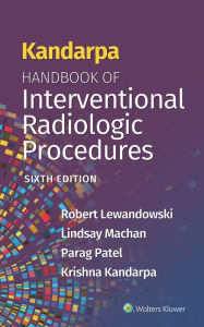 Title: Kandarpa Handbook of Interventional Radiologic Procedures, Author: Robert Lewandowski