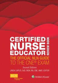 Title: Certified Nurse Educator Review Book: The Official NLN Guide to the CNE Exam / Edition 2, Author: Linda Caputi MSN