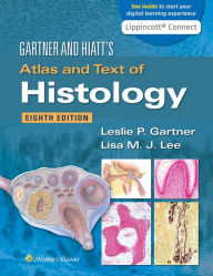 Title: Gartner & Hiatt's Atlas and Text of Histology, Author: Leslie P. Gartner PhD