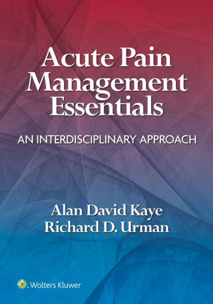 Acute Pain Management Essentials: An Interdisciplinary Approach