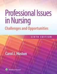 Title: Professional Issues in Nursing: Challenges and Opportunities, Author: Carol Huston