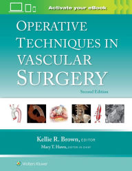 Title: Operative Techniques in Vascular Surgery, Author: Kellie R. Brown M.D.