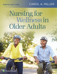 Title: Nursing for Wellness in Older Adults, Author: Carol A. Miller