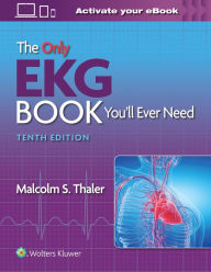 Title: The Only EKG Book You'll Ever Need, Author: Malcolm S. Thaler