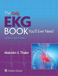Title: The Only EKG Book You'll Ever Need, Author: Malcolm S. Thaler