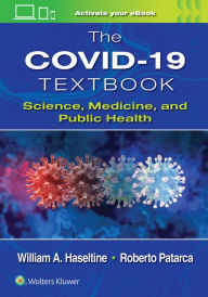 Title: The COVID-19 Textbook: Science, Medicine and Public Health, Author: William A. Haseltine