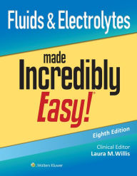 Title: Fluids & Electrolytes Made Incredibly Easy!, Author: Laura Willis MSN