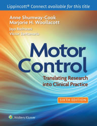 Title: Motor Control: Translating Research into Clinical Practice, Author: Anne Shumway-Cook PT