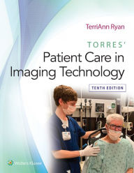 Title: Torres' Patient Care in Imaging Technology, Author: TerriAnn Ryan