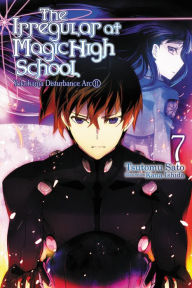 Title: The Irregular at Magic High School, Vol. 7 (light novel): Yokohama Disturbance Arc, Part II, Author: Tsutomu Sato