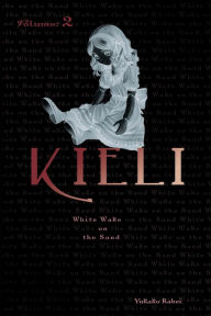 Title: Kieli, Vol. 2 (light novel): White Wake on the Sand, Author: Yukako Kabei