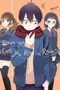 Title: Kuzumi-kun, Can't You Read the Room?, Vol. 6, Author: Mosco