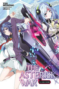 Free downloads popular books The Asterisk War, Vol. 11 (light novel) (English Edition) by Yuu Miyazaki, okiura 9781975303518