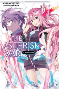 Mobile ebook free download The Asterisk War, Vol. 12 (light novel): Resurgence of Savagery 9781975304317 iBook PDF (English Edition) by Yuu Miyazaki, okiura