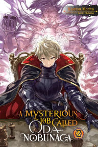 Title: A Mysterious Job Called Oda Nobunaga, Vol. 2 (light novel), Author: Kisetsu Morita