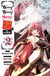 Title: Woof Woof Story: I Told You to Turn Me Into a Pampered Pooch, Not Fenrir!, Vol. 2 (manga), Author: Inumajin