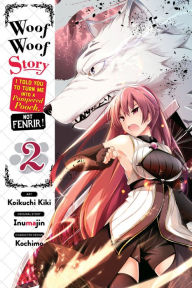 Title: Woof Woof Story: I Told You to Turn Me Into a Pampered Pooch, Not Fenrir!, Vol. 2 (manga), Author: Inumajin