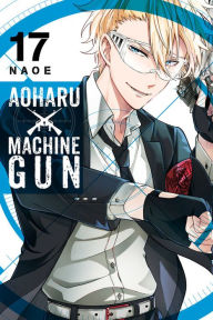 Title: Aoharu X Machinegun, Vol. 17, Author: Naoe